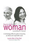 How To Coach A Woman - A Practitioners Manual
