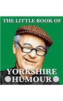 The Little Book of Yorkshire Humour