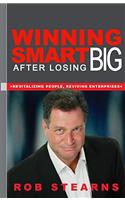 Winning Smart After Losing Big: Revitalizing People, Reviving Enterprises