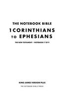 The Notebook Bible - New Testament - Volume 7 of 9 - 1 Corinthians to Ephesians