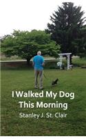 I Walked My Dog This Morning