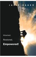 Attacked. Restored. Empowered!