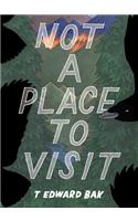 Not A Place To Visit