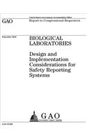 Biological laboratories: design and implementation considerations for safety reporting systems: report to congressional requesters.