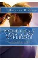 Profetiza y sana a los enfermos