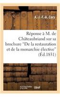 Réponse À M. de Châteaubriand Sur Sa Brochure de la Restauration Et de la Monarchie Élective