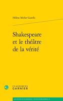 Shakespeare Et Le Theatre de la Verite