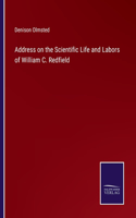 Address on the Scientific Life and Labors of William C. Redfield