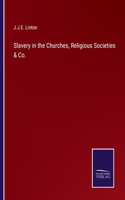 Slavery in the Churches, Religious Societies & Co.