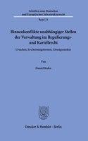 Binnenkonflikte Unabhangiger Stellen Der Verwaltung Im Regulierungs- Und Kartellrecht