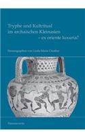 Tryphe Und Kultritual Im Archaischen Kleinasien - Ex Oriente Luxuria?
