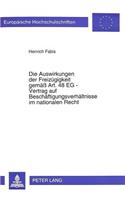 Die Auswirkungen der Freizuegigkeit gemae Art. 48 EG - Vertrag auf Beschaeftigungsverhaeltnisse im nationalen Recht: Der Schutz Auslaendischer Gemeinschaftsbuerger VOR Diskriminierungen Aufgrund Der Staatsangehoerigkeit in Privaten Und Oeffentlich-Rechtlichen Besch