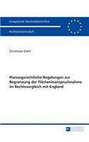 Planungsrechtliche Regelungen zur Begrenzung der Flaecheninanspruchnahme im Rechtsvergleich mit England