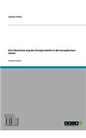 Die Liberalisierung Der Energiemarkte in Der Europaischen Union