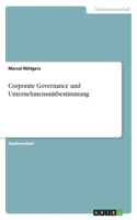 Corporate Governance und Unternehmensmitbestimmung: (German)