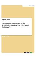 Supply Chain Management in der Lebensmittelindustrie. Das Fallbeispiel McDonald's