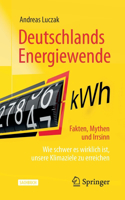 Deutschlands Energiewende - Fakten, Mythen Und Irrsinn