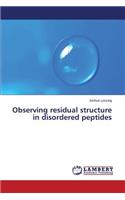 Observing Residual Structure in Disordered Peptides