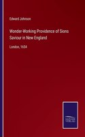 Wonder-Working Providence of Sions Saviour in New England