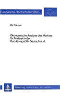 Oekonomische Analyse Des Marktes Fuer Malerei in Der Bundesrepublik Deutschland: (444 Europaeische Hochschulschriften / European University Studie)