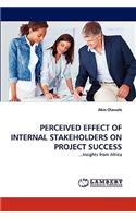 Perceived Effect of Internal Stakeholders on Project Success