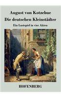 Die deutschen Kleinstädter: Ein Lustspiel in vier Akten(German)