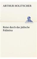 Reise Durch Das Judische Palastina