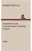 Experiments and Considerations Touching Colours (1664)
