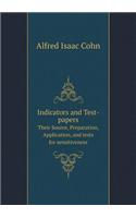 Indicators and Test-Papers Their Source, Preparation, Application, and Tests for Sensitiveness