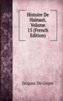 Histoire De Hainaut, Volume 15 (French Edition)