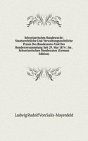 Schweizerisches Bundesrecht: Staatsrechtliche Und Verwaltungsrechtliche Praxis Des Bundesrates Und Der Bundesversammlung Seit 29. Mai 1874 : Im . Schweizerischen Bundesrates (German Edition)
