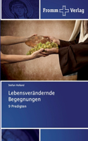 Lebensverändernde Begegnungen