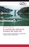 El sentido de vida en el hombre del siglo XXI