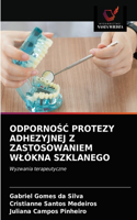 OdpornoŚĆ Protezy Adhezyjnej Z Zastosowaniem Wlókna Szklanego