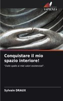 Conquistare il mio spazio interiore!