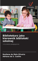 Bibliotekarz jako kierownik biblioteki szkolnej