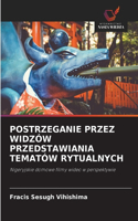 Postrzeganie Przez Widzów Przedstawiania Tematów Rytualnych