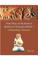 How Deep Are The Roots Of Indian Civilization? Archaeology Answers