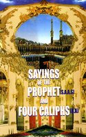 Sayings Of The Prophet (S.A.W.) & Four Caliphs (R.A.)
