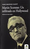 Martin Scorsese: Un Infiltrado En Hollywood / an Undercover in Hollywood