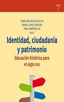 Identidad, ciudadania y patrimonio: Educacion historica para el siglo XXI
