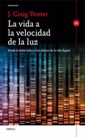 La vida a la velocidad de la luz: Desde la doble helice a los albores de la vida digital