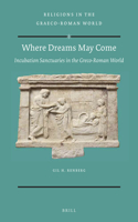 Where Dreams May Come (2 Vol. Set): Incubation Sanctuaries in the Greco-Roman World