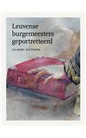 Leuvense Burgemeesters Geportretteerd