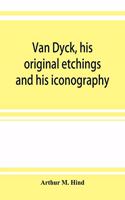 Van Dyck, his original etchings and his iconography