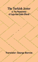 Turkish Jester or, The Pleasantries of Cogia Nasr Eddin Effendi