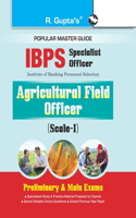 IBPS (Specialist Officer) Agricultural Field Officer (ScaleI) Preliminary & Main Exams Guide