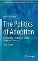 The Politics of Adoption: International Perspectives on Law, Policy and Practice