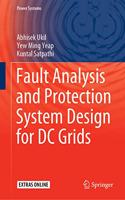 Fault Analysis and Protection System Design for DC Grids