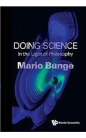 Doing Science: In the Light of Philosophy: In the Light of Philosophy